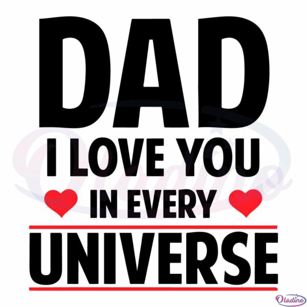 Dad I Love You In Every Universe Svg Digital File Dad Svg, Love Svg
