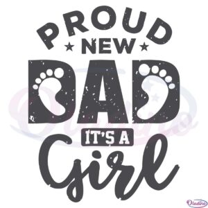 Daddy svg Proud New Dad It's A Girl New Baby Svg Digital File