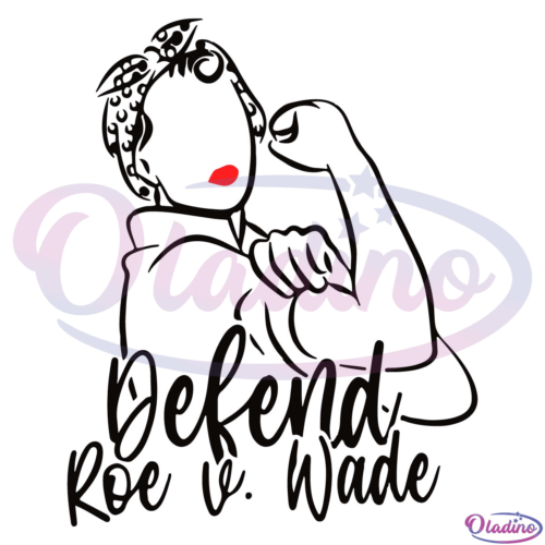 Defend Roe V Wade SVG PNG Digital File, Quotes Svg