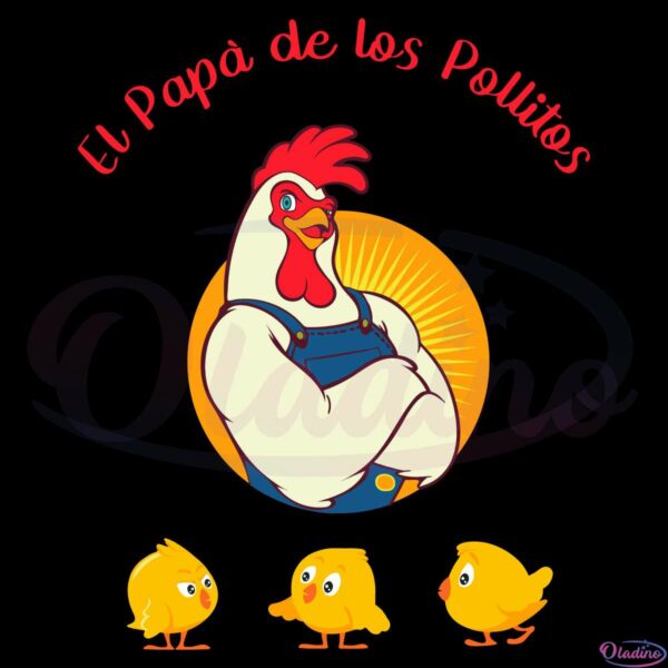 El Papa De Los Pollitos Funny Chicken Original SVG, Fathers Day Svg
