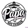 El Papa Mas Chingon SVG, Father's Day Gift SVG, Father Saying Svg