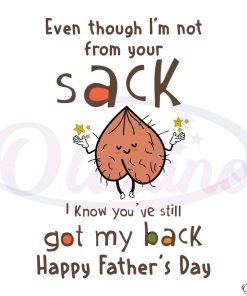 Even Though Im Not From Your Sack Svg, Happy Father's Day svg File