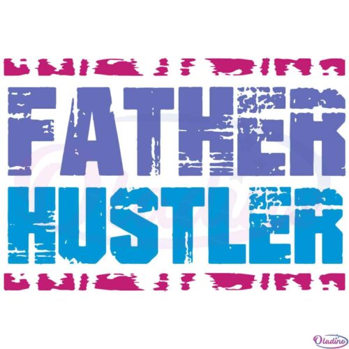 Father Hustler Svg, Happy Father's Day Svg, Father Gift Svg File