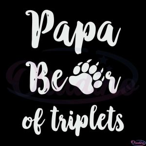 Father Of Triplets svg, Papa Bear Funny Father's Day SVG Digital
