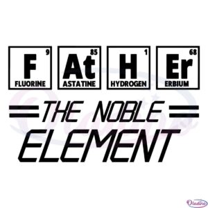 Father The Noble Element Geek Dad Svg Digital File