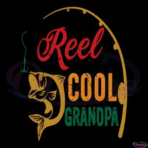 Fishing Reel Cool Grandpa Vintage SVG Digital File Fishing Lovers SVG