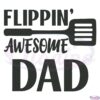 Flippin Awesome Dad Svg