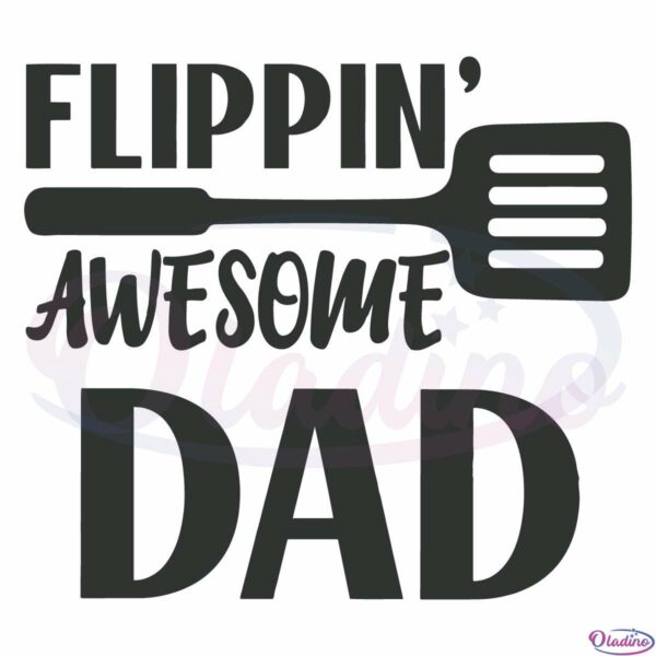 Flippin Awesome Dad Svg, Fathers Day Gift Svg Digital File