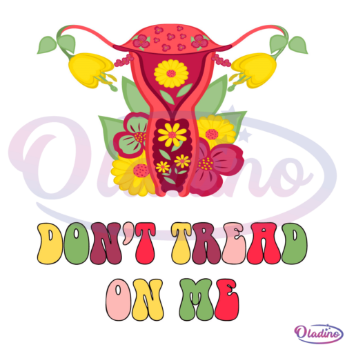 Flower Uterus Dont Tread On Me SVG PNG Digital File