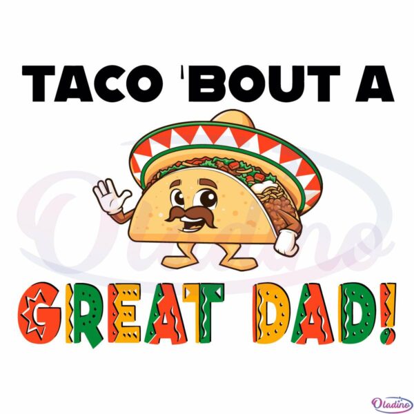 Funny Fathers Day Pun Svg, Taco About A Great Dad Svg File