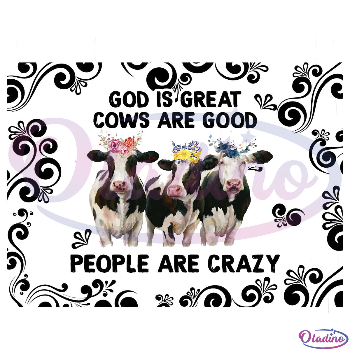 God is Great Cows Are Good People Are Crazy SVG PNG Digital File