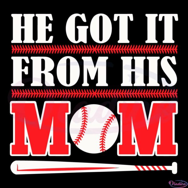 He Got It From His Mom Baseball Mothers Day SVG Digital File