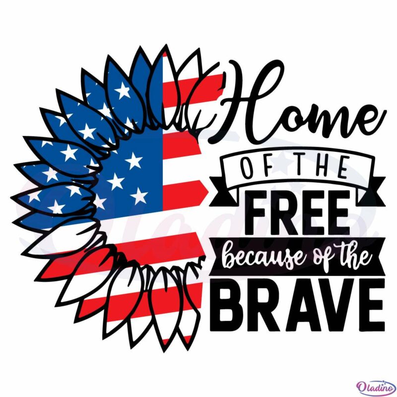 Home Of The Free Because Of The Brave Svg, 4th Of July Svg