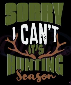 Hunting Sorry I Cant Its Hunting Season Svg, Vintage Hunting