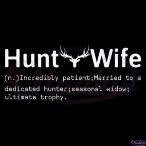 Hunting Wife SVG Digital File Gift Hunting SVG