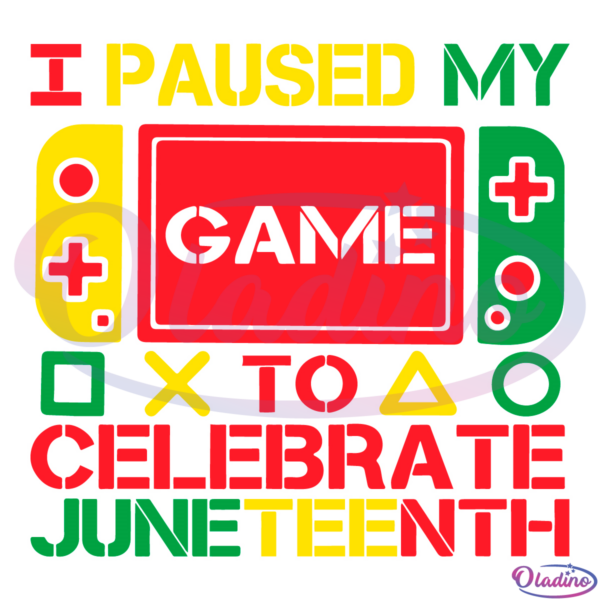 I Pause My Game To Celebrate Juneteenth Gamer SVG PNG
