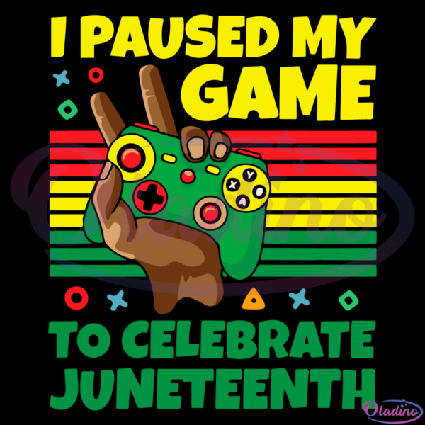 I Paused My Game To Celebrate Juneteenth SVG PNG Digital File