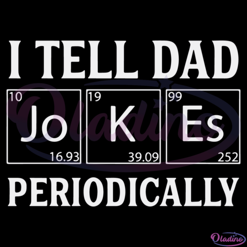 I Tell Dad Jokes Periodically SVG PNG Digital File