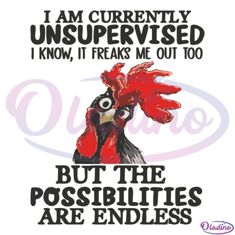 I Am Currently Unsupervised I Know It Freaks Me Out Too SVG - Oladino