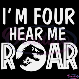 Im Four Hear Me Roar SVG PNG Digital File, 4th Birthday Svg