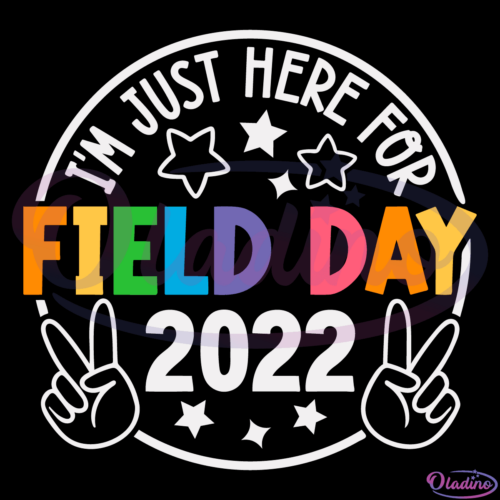 Im just here for field day 2022 SVG PNG Digital File