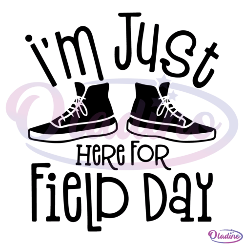 Im Just Here For Field Day Silhouette Svg