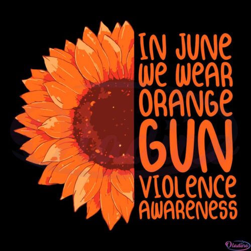 In June We Wear Orange Gun Violence Awareness Svg Digital File