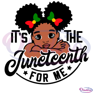 Its The Juneteenth For Me Baby Black Girl SVG PNG