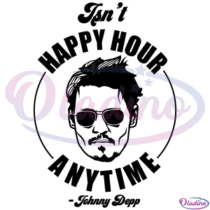 Johnny Depp Isn't Happy Hour Anytime SVG, Justice for Johnny Depp