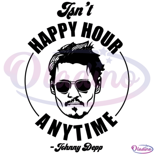 Johnny Depp Isn't Happy Hour Anytime SVG