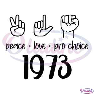 Love Peace Pro Choice 1973 SVG Silhouette Digital File