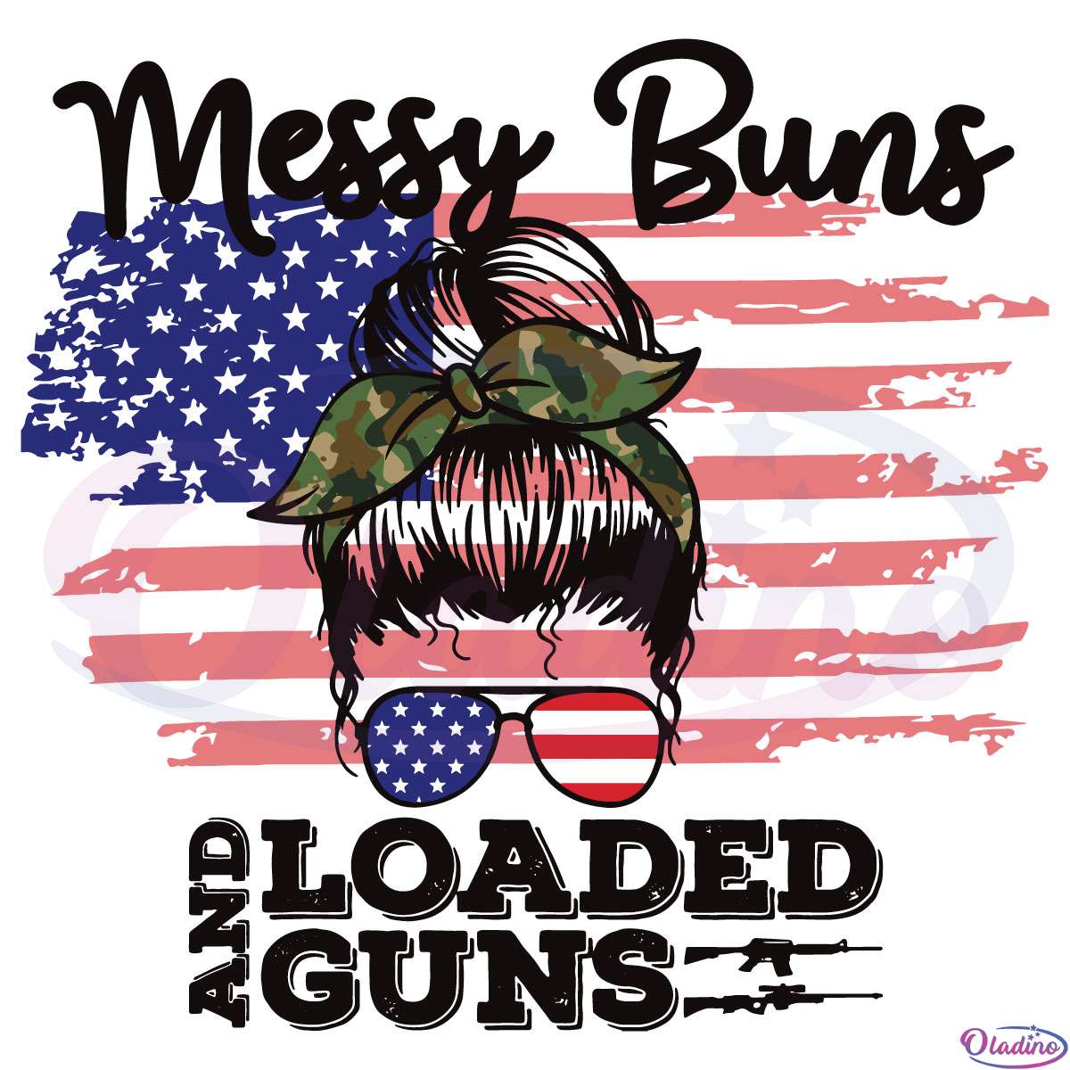 Messy Buns And Loaded Guns American Flag Svg Digital File