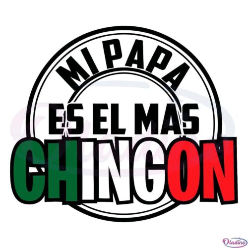 Mi Papa Es El Mas Chingon SVG