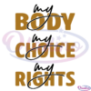 My Body My Choice My Rights SVG PNG, Pro Choice SVG Digital File