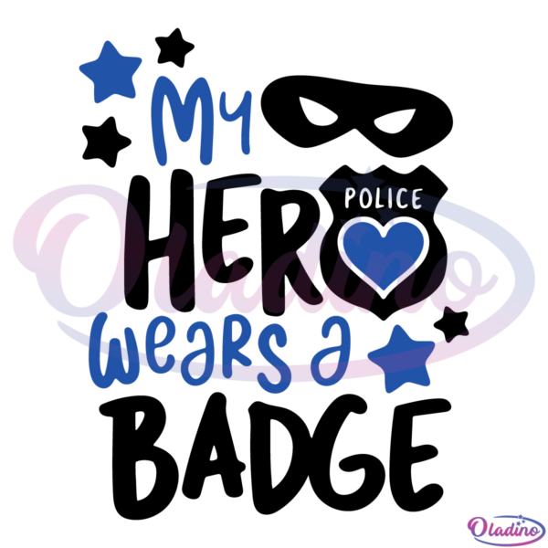 My Hero Wears A Badge Svg Daddy Svg, Father's Day Svg