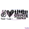 Peace Love Stranger Things Netflix TV Show Svg Digital File