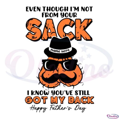 Personalized Dad Even Though I'm Not From Your Sack Svg File