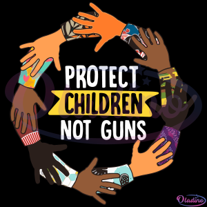 Protect Children Not Guns SVG PNG Digital File, Anti Gun Svg