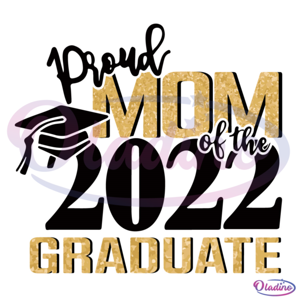Proud Mom Of A 2022 Graduate SVG, Proud Mom SVG Digital File