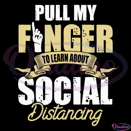 Pull My Finger To Learn About Social Distancing Lockdown SVG PNG