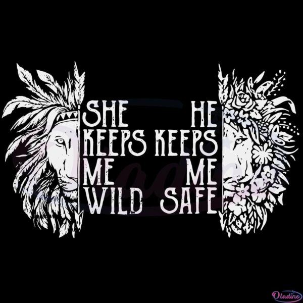 She Keeps Me Wild He Keeps Me Safe Svg File, Stay Wild Svg