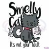 Smelly Cat It's Not Your Fault Svg Digital, Smelly Svg, Cat Svg