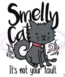 Smelly Cat It's Not Your Fault Svg Digital, Smelly Svg, Cat Svg