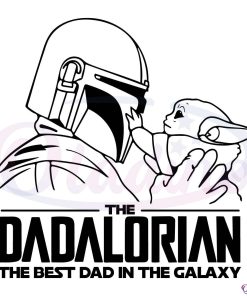 The Dadalorian The Best Dad In The Galaxy Svg File, Dadalorian Svg