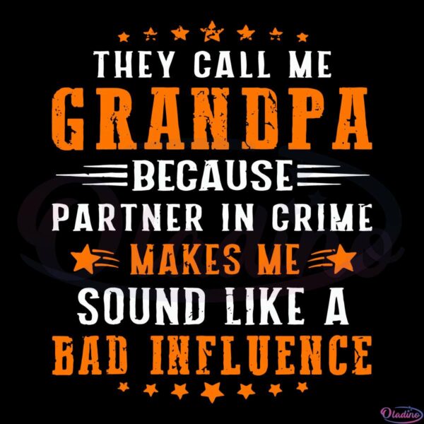They Call Me Grandpa Because Partner In Crime Makes Me Svg