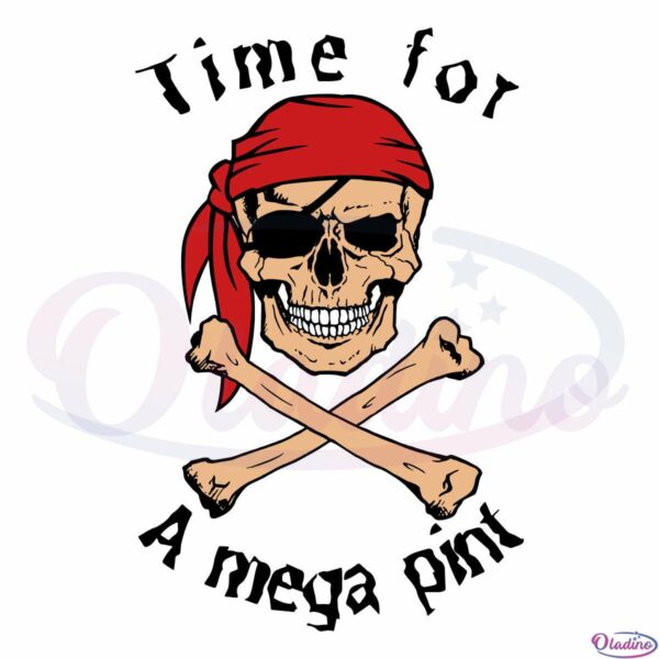 Time For A Mega Pint Pirates Skull Svg File, Mega Pint Svg, Skull Svg