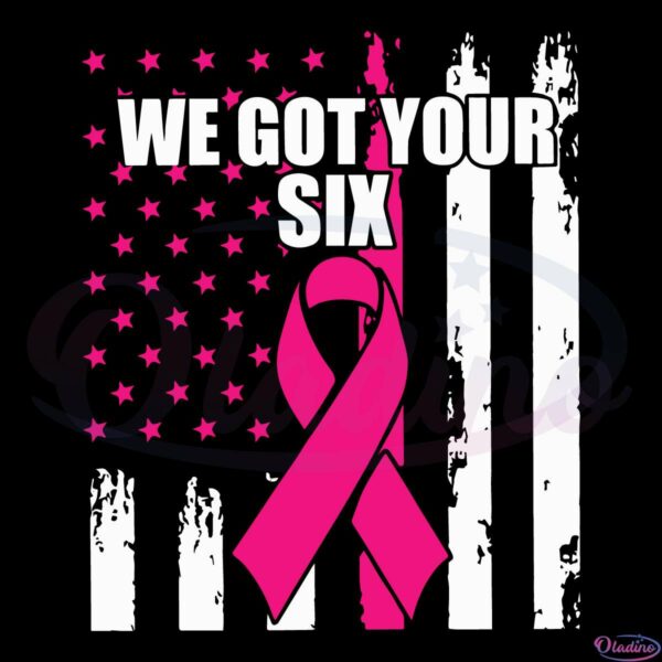 We Got Your Six Breast Cancer Awareness SVG PNG Digital File
