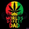 Worlds Dopest Dad Svg File, Rasta Jamaican Weed Cannabis Svg