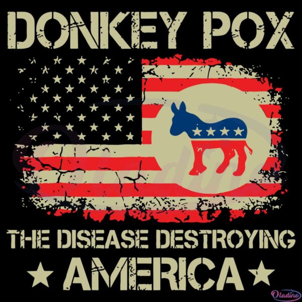 Donkey Pox The Disease Destroying America Funny Anti Biden