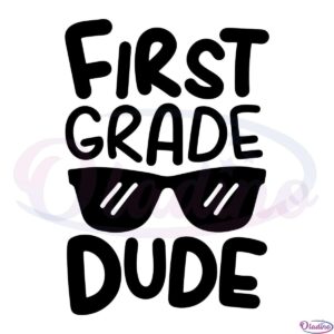 First Grade Dude SVG Digital File